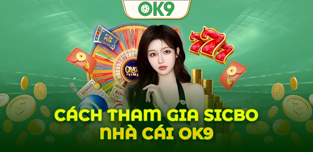 Hướng dẫn chi tiết cách chơi SicBo tại OK9 và nhận thưởng lớn