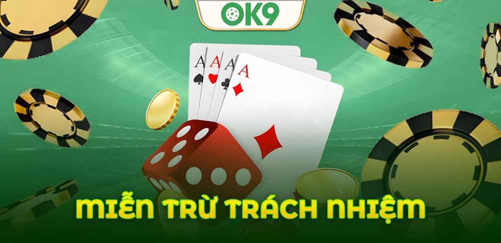 Chính Sách Miễn Trừ Trách Nhiệm tại OK9 Cá Cược An Toàn