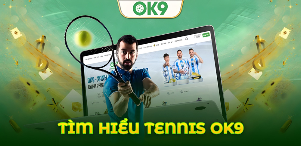 Khám phá Tennis Ok9: Xem ngay để có chiến thắng ngay trong đêm