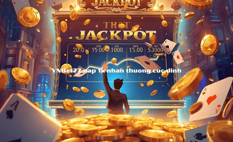 Cổng Game Nạp 1K Vnbet77